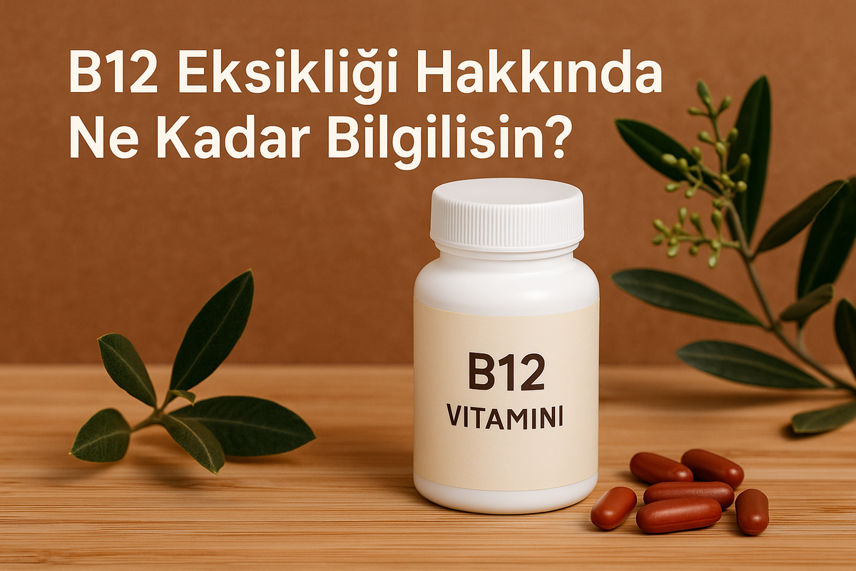 B12 Vitamini Hakkında Bilmeniz Gerekenler